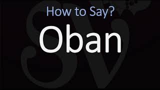 How to Pronounce Oban CORRECTLY Highland Single Malt Scotch Whisky [upl. by Nylorak]