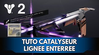 Destiny 2 Tuto FR  Catalyseur Lignée Enterrée comment lavoir   effet [upl. by Llenrac]