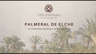 XXIII Aniversario inclusión del Palmeral de Elche en la Lista de Patrimonio Mundial de la UNESCO [upl. by Jenn]