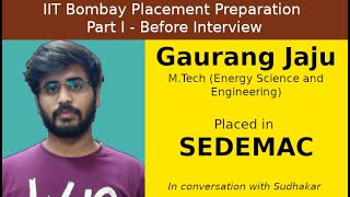 IIT Bombay Placement Preps  Part I  Before Interview  Gaurang Jaju  SEDEMAC  RampD Engineer [upl. by Arrik]