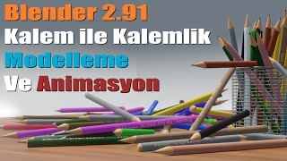 Blender 291 Kurşun Kalem Kalemlik Modelleme ve Animasyon Dersi [upl. by Yeldar]