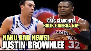 GREG SLAUGHTER BALIK GINEBRA JUSTIN BROWNLEE BADNEWS MAGLALARO SA IBANG BANSA [upl. by Eednas]