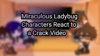 Miraculous Ladybug Characters React to a Crack video  Swearing Warning [upl. by Ario]