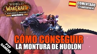 WoW Cómo conseguir la montura de Huolon  World of Warcraft [upl. by Ettevey245]