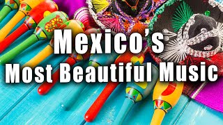 The Most Beautiful Music In Mexico  La Musica Mas Bella De Mexico  Vol 1 [upl. by Kindig]