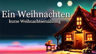 Kurze Weihnachtsgeschichte Ein Weihnachten  Schnell einschlafen und entspannen  Hörgeschichte [upl. by Oleg]