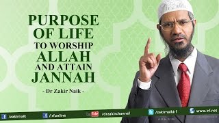 Purpose of Life To Worship Allah and Attain Jannah  Dr Zakir Naik [upl. by Matthei]