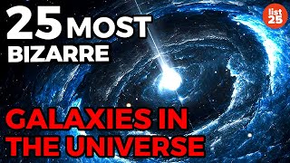 25 Most Bizarre Galaxies In The Universe [upl. by Cran]