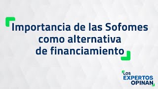 Importancia de las Sofomes como alternativa de financiamiento [upl. by Alina]