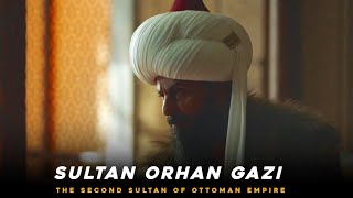 Sultan Orhan Gazi  13234–1362 AD  2nd Sultan of the Ottoman Empire [upl. by Harima]