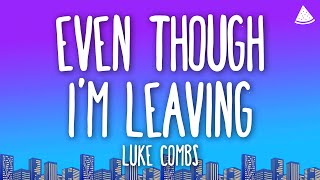 Luke Combs  Even Though I’m Leaving Lyrics [upl. by Nelleus]