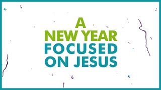 A New Year Focused on Jesus  CHRISTIAN NEW YEARS VIDEO [upl. by Tnafni]