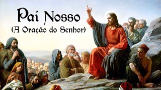 Pai Nosso A Oração do Senhor [upl. by Nickolas650]