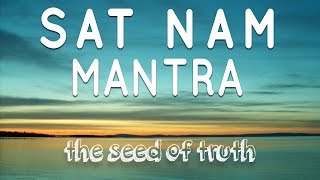 Sat Nam Mantra  The Seed of Truth  Mantra Meditation Music [upl. by Rob]