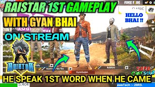 RAISTAR FIRST GAMEPLAY❣️ WITH GYAN BHAI 😂 ON STREAM  RAISTAR 😱 ALSO SPEAK 1st WORD ON LIVE [upl. by Eiroj920]