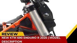 New KTM 690 ENDURO R 2025  MODEL DESCRIPTION [upl. by Gallagher483]