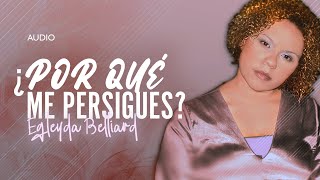 Egleyda Belliard  Por Qué Me Persigues  Audio [upl. by Awhsoj394]