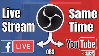 How to go live on YouTube and Facebook at the same time with OBS 2021 [upl. by Edijabab]