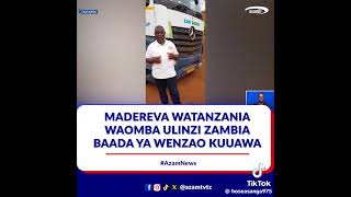 madereva Wa kitanzania wafanya mgomo zambia [upl. by Leatrice753]