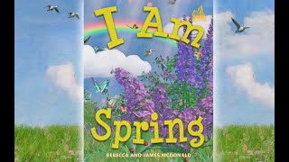 I AM SPRING Read Aloud by Mrs Rebecca [upl. by Emya718]