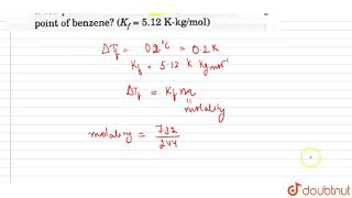 The amount of benzene that will seprete out in grams if a solution containing 732 g of [upl. by Souza]