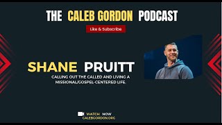 The Caleb Gordon Podcast  A Conversation with Shane Pruitt [upl. by Engracia]