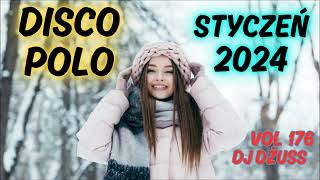 Styczeń 2024 ❄️ 🎧Najnowsze Disco Polo 🎧 Składanka disco polo➠VOL 176 by DJ DŻUSS [upl. by Ninnahc]