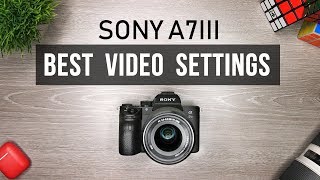 Sony A7iii Best Video Settings Tutorial [upl. by Aninahs]