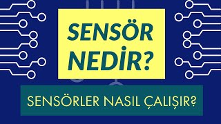 Sensör Nedir Sensörler Nasıl Çalışır [upl. by Acirdna860]