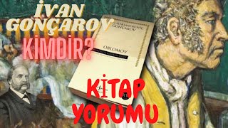 İvan Gonçarov KİMDİR  Yaşam Öyküsü ve Bilinmeyenler  OBLOMOV  KİTAP YORUMU  kitapönerileri [upl. by Ihcehcu]