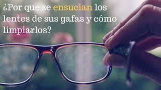 ¿Por que se ensucian los lentes de sus gafas y cómo limpiarlos [upl. by Googins]