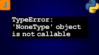 TypeError NoneType object is not callable [upl. by Reinhardt783]