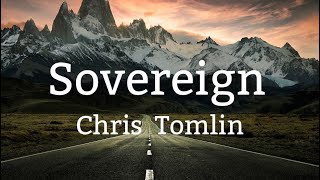 Sovereign ‑ Chris Tomlin lyric video [upl. by Dedric]