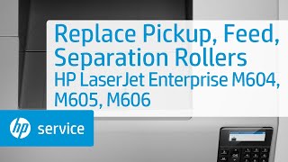 Replace Pickup Feed Separation Rollers  HP LaserJet Enterprise M604 M605 M606 Printers  HP [upl. by Benjamen]