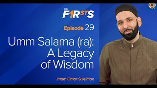 Umm Salama ra  Part 2 A Legacy of Wisdom  The Firsts  Dr Omar Suleiman [upl. by Inttirb]