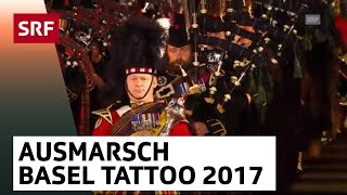 Finale  Ausmarsch  Basel Tattoo 2017  SRF [upl. by Carrick553]