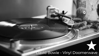 ★  David Bowie Vinyl Doomerwave [upl. by Odnaloy297]