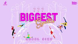 Rebel Sixx  Biggest Gyallis Official Audio [upl. by Ennaeiluj]