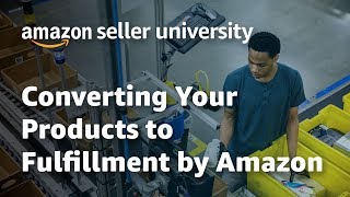 Converting Your Products to Fulfillment By Amazon [upl. by Rekoob]