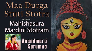 Mahishasura Mardini Stotram  Maa Durga Stuti Stotra  Anandmurti Gurumaa with English subtitles [upl. by Moshell476]