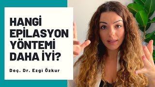 Hangi EPİLASYON Yöntemi Daha İyi  Doç Dr Ezgi Özkur [upl. by Nerita]