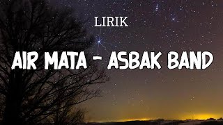 Air Mata  Asbak Band Lirik [upl. by Alyakcm]