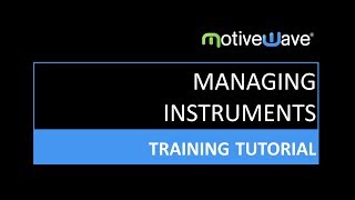 Managing Instruments in MotiveWave [upl. by Nosduh]