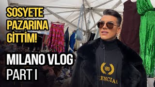 SOSYETE PAZARINA GİTTİM MILANO VLOG Part I [upl. by Lenora872]