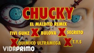 Chuky Remix  Tivi Gunz X Secreto X TYS X Quimico UltraMega X Bulova Official Video [upl. by Axel115]