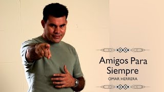 Amigos Para Siempre Omar Herrera [upl. by Lakin250]