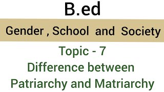 Difference between Patriarchy and Matriarchy  Topic  7  subject  genderschool amp Society  bed [upl. by Nuawtna246]