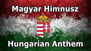 Magyar Himnusz  Hungarian Anthem [upl. by Alrad628]