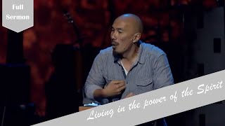 Living in the Power of the Spirit  Francis Chan  Full Sermon [upl. by Arlen]