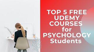 TOP 5 FREE UDEMY COURSES FOR PSYCHOLOGY STUDENTS Psychology Onlinecourses [upl. by Dercy205]